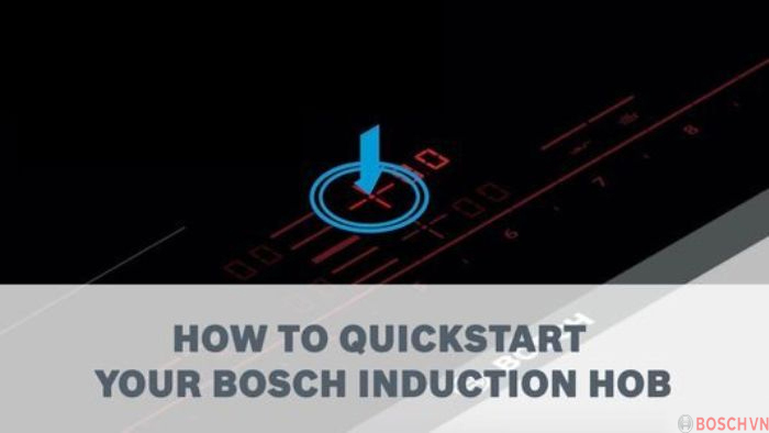 Chức năng Quick Start thông minh của bếp từ Bosch 