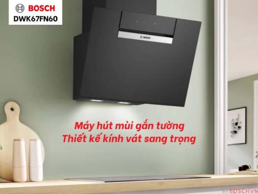 Máy hút mùi Bosch DWK67FN60 nhập khẩu Châu Âu